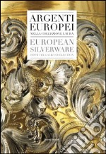 Argenti europei nella collezione Laura. Ediz. italiana e inglese libro