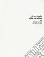 Gli anni della pittura analitica. Esperienza in Triveneto. Ediz. illustrata libro