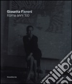 Giosetta Fioroni. Roma anni '60. Catalogo della mostra (Catanzaro, giugno-agosto 2016). Ediz. italiana e inglese libro