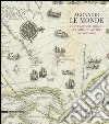 Agrandir le monde. Cartes géographiques et livres de voyage (XVe-XVIIIe siècle). Ediz. illustrata libro