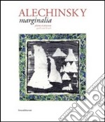 Alechinsky. Marginalia plume et pinceau. Ediz. francese e inglese