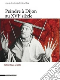 Peindre à Dijon au XVIe siècle