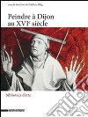 Peindre à Dijon au XVIe siècle libro