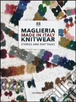 Maglieria made in Italy. Knitwear. Stories and knit talks. Ediz. italiana e inglese libro