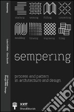 Sempering. Process and pattern in architecture and design. Ediz. italiana libro