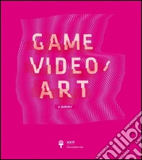 Game Video/Art. A Survey. Ediz. italiana e inglese