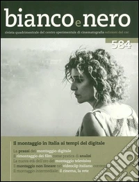 Bianco e nero (2016). Vol. 584: L' era del montaggio digitale in Italia libro