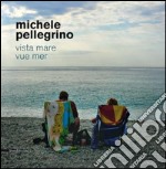 Michele Pellegrino. Vista mare-Vue mer. Ediz. bilingue libro