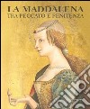 La Maddalena tra peccato e penitenza. Ediz. illustrata libro di Sgarbi V. (cur.) Papetti S. (cur.)