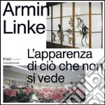 Armin Linke. L'apparenza di ciò che non si vede. Ediz. illustrata libro