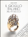 Il gioiello italiano del XX secolo. Ediz. a colori libro