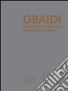 Obaidi. In conversation with Hans Ulrich Obrist. Ediz. illustrata libro