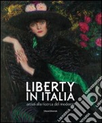 Liberty in Italia. Artisti alla ricerca del moderno. Ediz. a colori libro