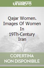 Qajar Women. Images Of Women In 19Th-Century Iran libro