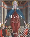 Maria mater misericordiae. L'iconografia mariana nell'arte dal Duecento al Settecento libro