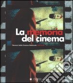 La memoria del cinema. Restauri della Cineteca Nazionale (2002-2016). Ediz. illustrata libro