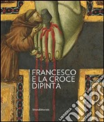 Francesco e la Croce dipinta. Ediz. illustrata libro