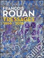 François Rouan. Tressages 1966-2016 libro