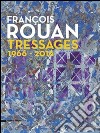 François Rouan. Tressages 1966-2016 libro