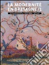 La modernité en Bretagne. Vol. 1: De Claude Monet à Lucien Simon, 1870-1920 libro