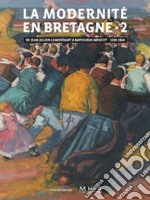 La modernité en Bretagne. Ediz. a colori. Vol. 2: De Jean Julien Lemordant à Mathurin Méheut (1920-1940) libro