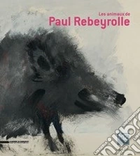 Les animaux de Paul Rebeyrolle libro