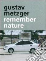 Gustav Metzger. Remember nature libro