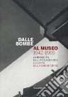 Dalle bombe al museo 1942-1959. La rinascita dell'arte moderna. L'esempio della GAM di Torino. Catalogo della mostra libro