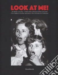 Look at me. Da Nadar a Gursky: i ritratti nella Collezione d'Arte UniCredit-From Nadar to Gursky: portraits in the UniCredit Art Collection. Catalogo della mostra (20 dicembre 2016-29 gennaio 2017). Ediz. a colori libro