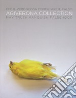 Che il vero possa confutare il falso. Agiverona collection. Catalogo della mostra (Siena, 25 giugno-16 ottobre 2016) Ediz. italiana e inglese libro