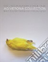 Che il vero possa confutare il falso. Agiverona collection. Catalogo della mostra (Siena, 25 giugno-16 ottobre 2016) Ediz. italiana e inglese libro