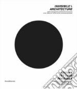 Architettura invisibile. Movimenti architettonici italiani e giapponesi degli anni '60 e '70 e il dibattito contemporaneo. Ediz. italiana e inglese libro