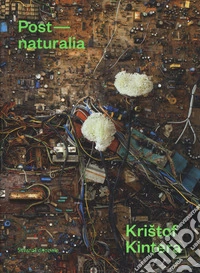 Kristof Kintera post naturalia. Ediz. italiana e inglese libro