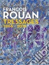 François Rouan. Tressages 1966-2016 libro