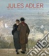 Jules Adler (1865-1952). Peindre sous la Troisième République libro