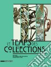 Le temps des collections. 6ème édition 2017-2018 libro di Amic S. (cur.)