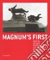 Magnum's first. Catalogo della mostra (Brescia, 7 marzo-3 settembre 2017). Ediz. italiana e inglese libro di Holzherr A. (cur.)