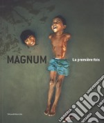 Magnum. La première fois. Ediz. italiana e inglese libro