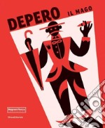 Depero il mago. Catalogo della mostra (Parma, 18 marzo-2 luglio 2017). Ediz. illustrata libro