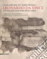 Leonardo da Vinci. La sala delle Asse del Castello Sforzesco. Ediz. italiana e inglese. Vol. 1: La diagnostica e il restauro del Monocromo libro