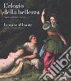 L'elogio della bellezza. Capolavori dai musei italiani-In praise of beauty. Masterpieces from Italian museums. Catalogo della mostra (La Spezia, 24 marzo-25 giugno 2017). Ediz. illustrata libro