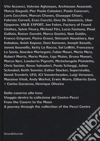Dalla caverna alla luna. Viaggio dentro la collezione del Centro Pecci-From the cavern to the moon. A journey through the collection of the Pecci Centre. Catalogo della mostra (Prato, 8 aprile 2017-28 gennaio 2018). Ediz. a colori