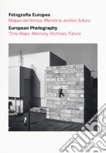 Fotografia europea. Mappe del tempo. Memoria, archivi, futuro-European photography. Time maps. Memory, archives, future. Catalogo della mostra (Reggio Emilia, 5 maggio - 9 luglio 2017) libro