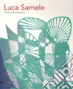 Luca Samele. L'attività incisoria. Linee stimolatrici di immaginazione. Ediz. illustrata