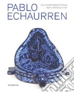 Pablo Echaurren. Du champ magnétique. Opere-Works 1977-2017. Catalogo della mostra (Venezia, 9 maggio - 15 ottobre 2017). Ediz. illustrata libro