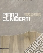 Pirro Cuniberti. Sognatore di segni-Dreamers of signs. Catalogo della mostra (Venezia, 11 maggio-30 settembre 2017). Ediz. a colori libro