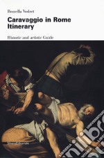 Caravaggio e Roma. Itinerario. Ediz. inglese libro
