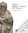 Milano. Museo e tesoro del Duomo. Catalogo generale. Ediz. illustrata libro