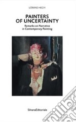 Painters of uncertainty. Remarks on narrative in contemporary painting libro