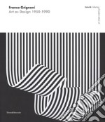 Franco Grignani. Art as Design 1950-1990. Estorick collection of modern italian art. Catalogo della mostra (Londra, 5 luglio-10 settembre 2017). Ediz. a colori libro